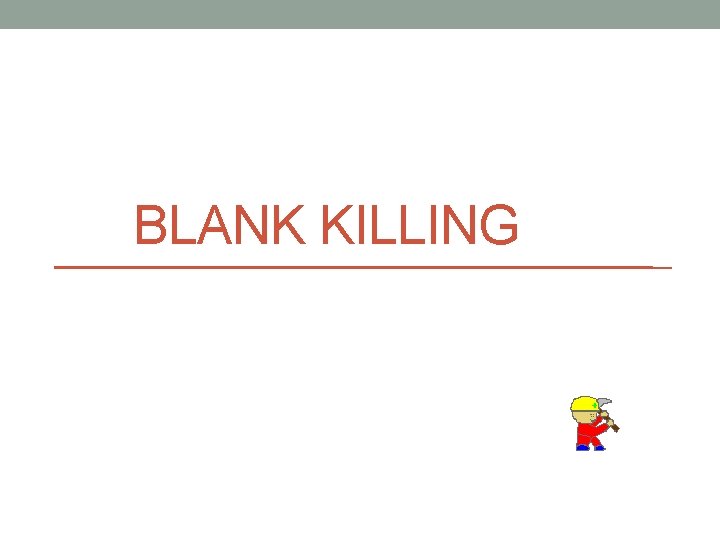 BLANK KILLING 