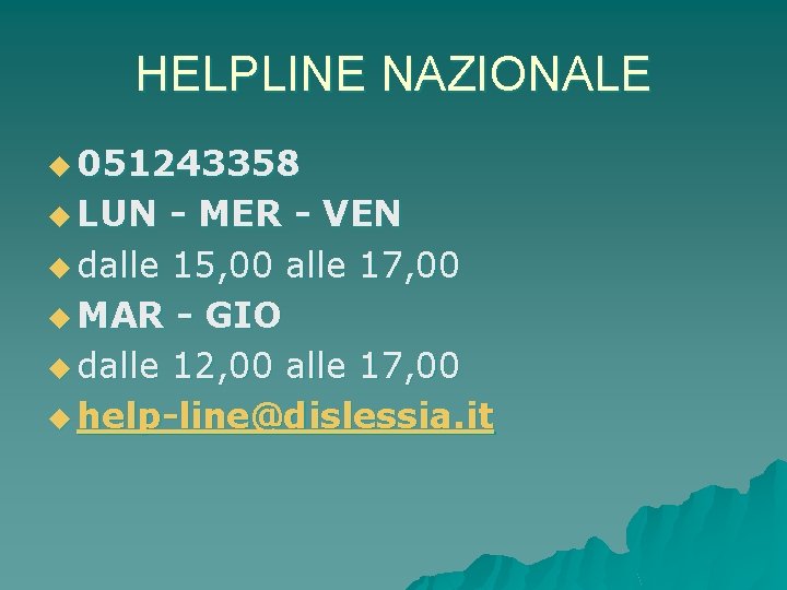 HELPLINE NAZIONALE u 051243358 u LUN - MER - VEN u dalle 15, 00