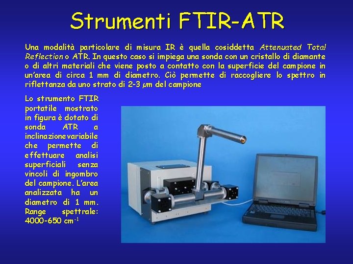 Strumenti FTIR-ATR Una modalità particolare di misura IR è quella cosiddetta Attenuated Total Reflection