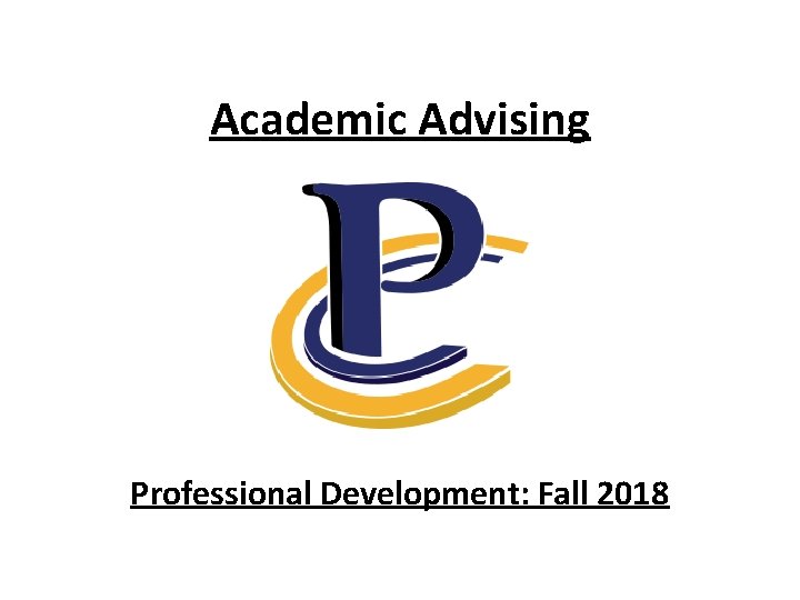 Academic Advising Professional Development: Fall 2018 