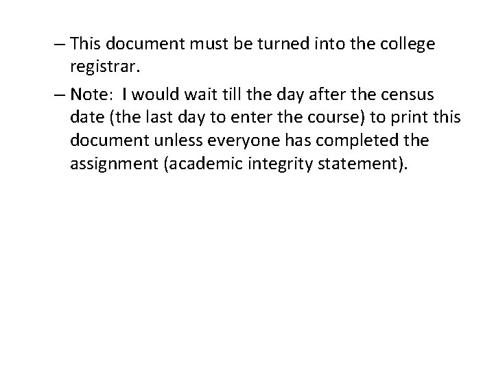 – This document must be turned into the college registrar. – Note: I would