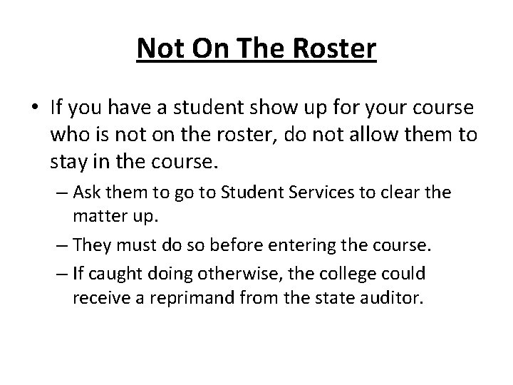 Not On The Roster • If you have a student show up for your