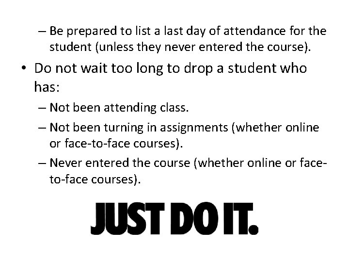– Be prepared to list a last day of attendance for the student (unless