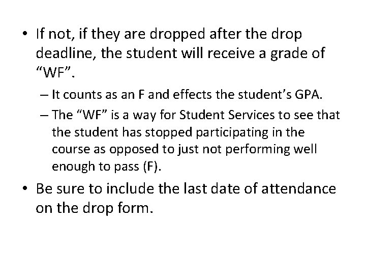  • If not, if they are dropped after the drop deadline, the student