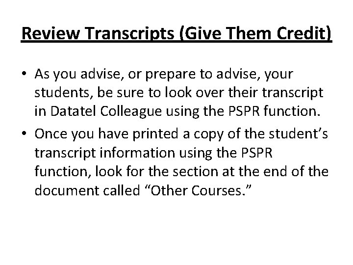 Review Transcripts (Give Them Credit) • As you advise, or prepare to advise, your