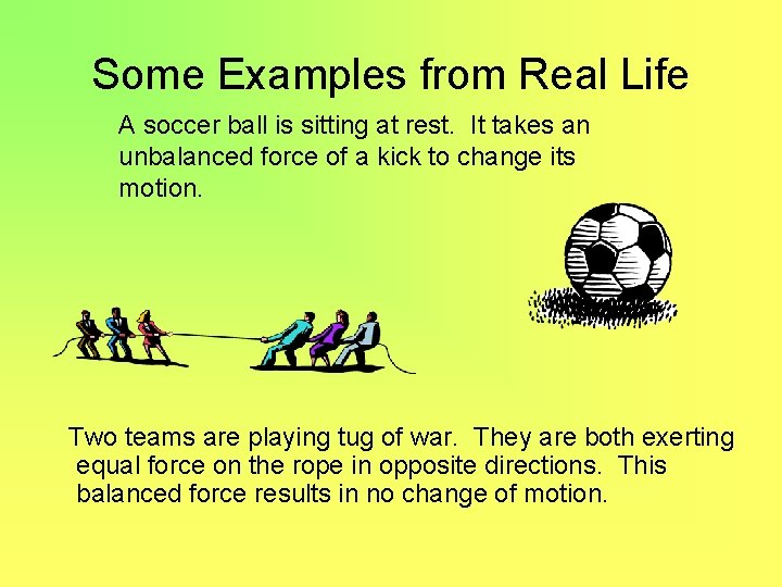 Some Examples from Real Life A soccer ball is sitting at rest. It takes
