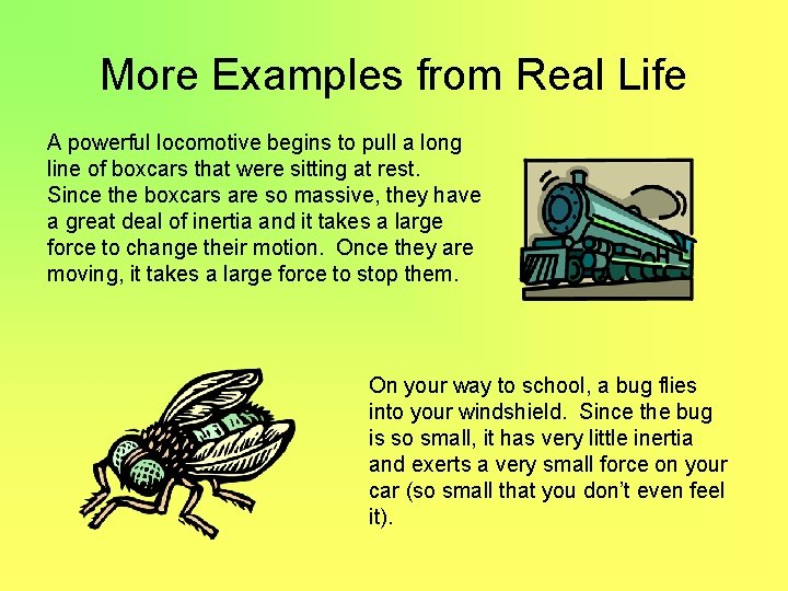 More Examples from Real Life A powerful locomotive begins to pull a long line