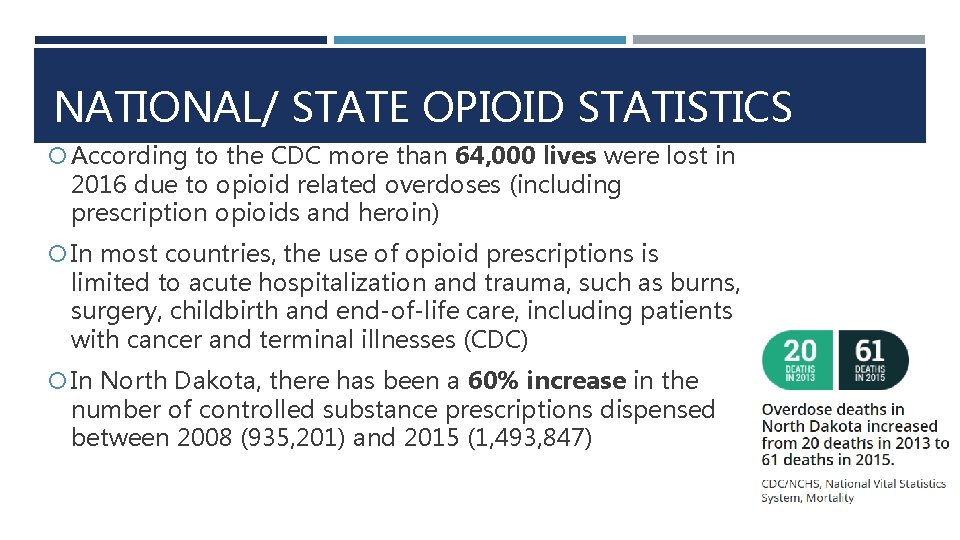 NATIONAL/ STATE OPIOID STATISTICS According to the CDC more than 64, 000 lives were