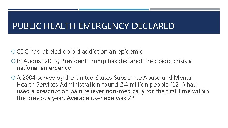 PUBLIC HEALTH EMERGENCY DECLARED CDC has labeled opioid addiction an epidemic In August 2017,