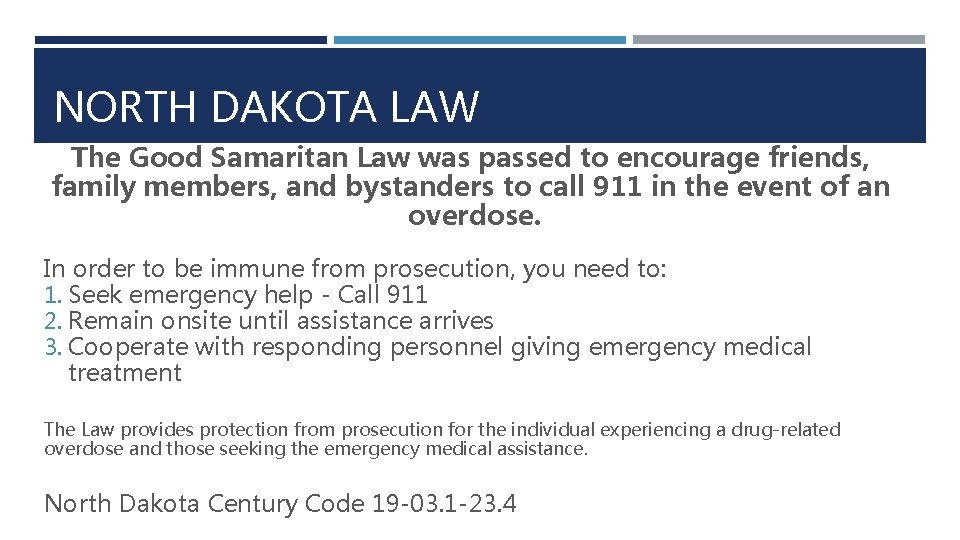 NORTH DAKOTA LAW The Good Samaritan Law was passed to encourage friends, family members,