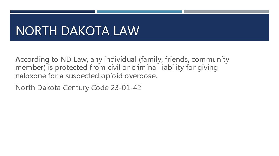 NORTH DAKOTA LAW According to ND Law, any individual (family, friends, community member) is