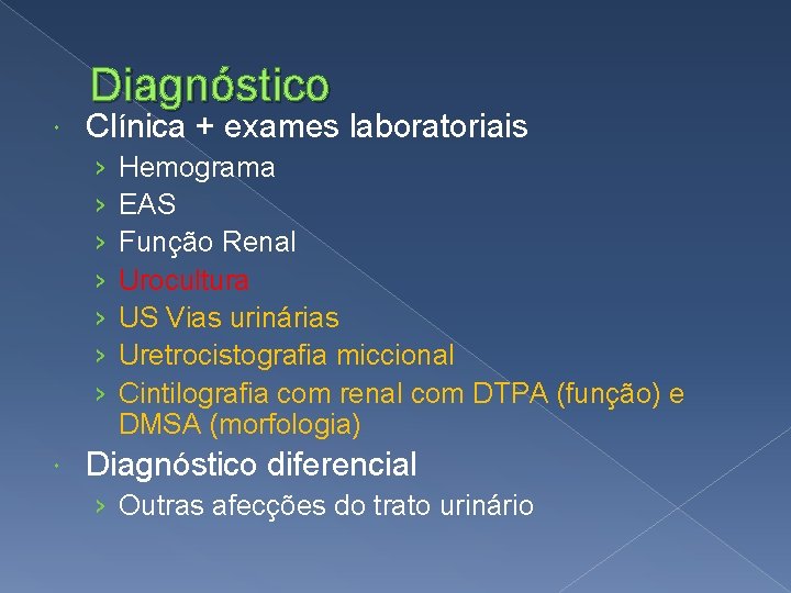 Diagnóstico Clínica + exames laboratoriais › › › › Hemograma EAS Função Renal Urocultura