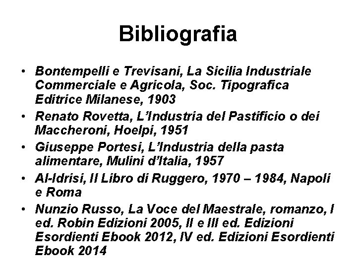 Bibliografia • Bontempelli e Trevisani, La Sicilia Industriale Commerciale e Agricola, Soc. Tipografica Editrice