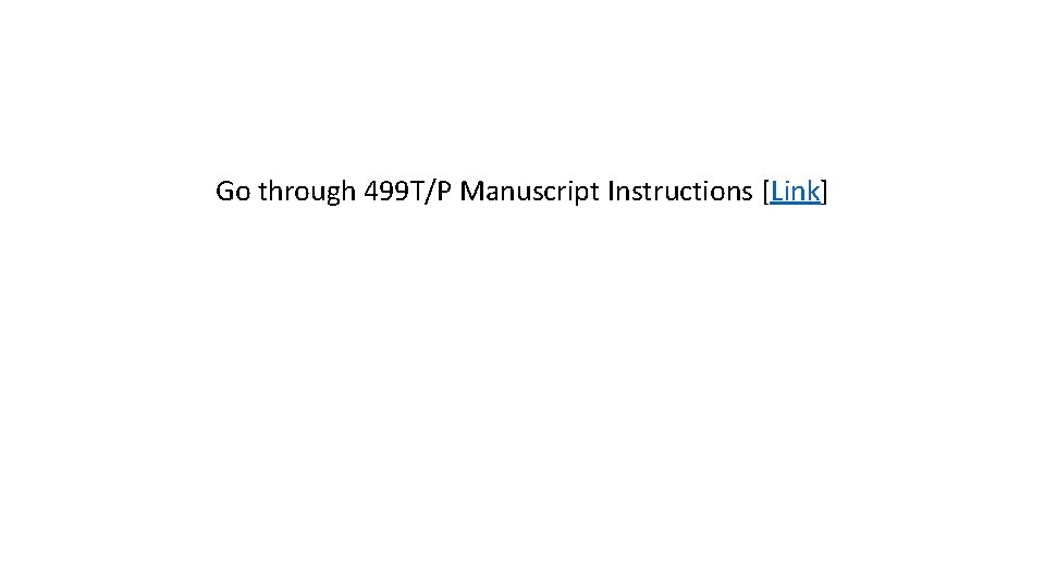 Go through 499 T/P Manuscript Instructions [Link] 