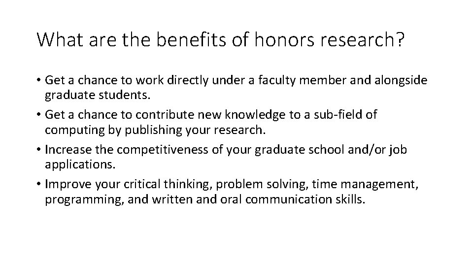 What are the benefits of honors research? • Get a chance to work directly