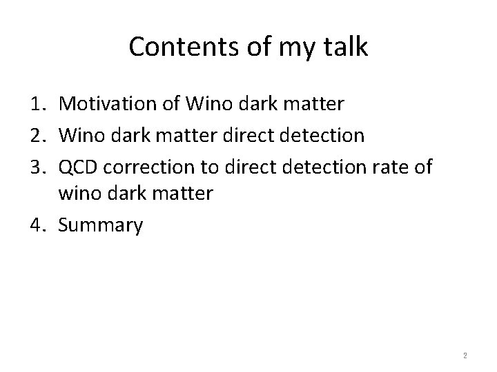 Contents of my talk 1. Motivation of Wino dark matter 2. Wino dark matter