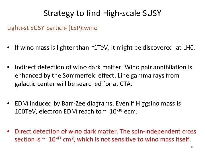 Strategy to find High-scale SUSY Lightest SUSY particle (LSP): wino • If wino mass