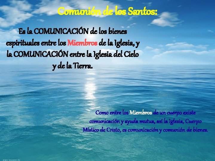 Comunión de los Santos: Es la COMUNICACIÓN de los bienes espirituales entre los Miembros