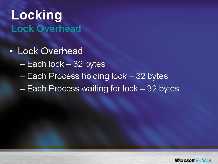 Locking Lock Overhead • Lock Overhead – Each lock – 32 bytes – Each