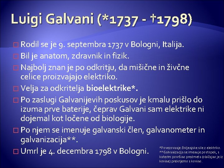 Luigi Galvani (*1737 - † 1798) � Rodil se je 9. septembra 1737 v