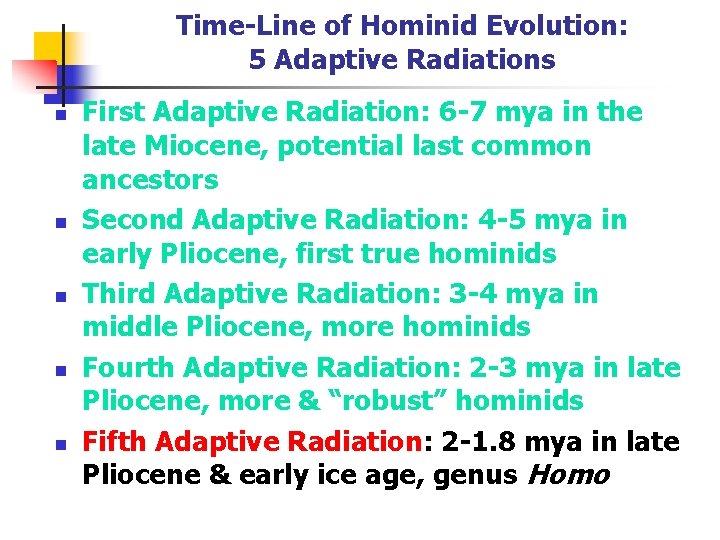 Time-Line of Hominid Evolution: 5 Adaptive Radiations n n n First Adaptive Radiation: 6 Time-Line of Hominid Evolution: 5 Adaptive Radiations n n n First Adaptive Radiation: 6