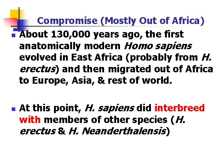 n n Compromise (Mostly Out of Africa) About 130, 000 years ago, the first n n Compromise (Mostly Out of Africa) About 130, 000 years ago, the first