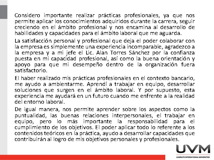 Considero importante realizar prácticas profesionales, ya que nos permite aplicar los conocimientos adquiridos durante