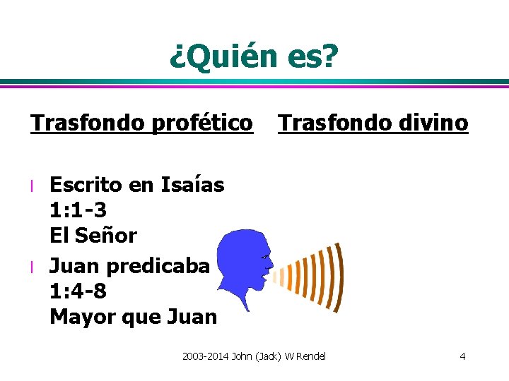 ¿Quién es? Trasfondo profético l l Trasfondo divino Escrito en Isaías 1: 1 -3