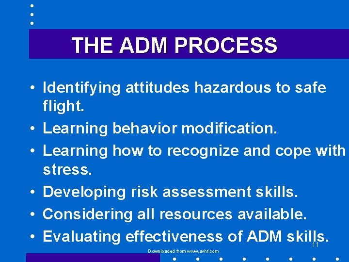 THE ADM PROCESS • Identifying attitudes hazardous to safe flight. • Learning behavior modification.