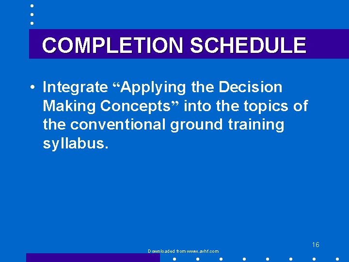 COMPLETION SCHEDULE • Integrate “Applying the Decision Making Concepts” into the topics of the