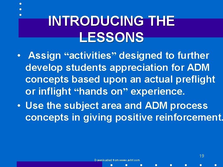 INTRODUCING THE LESSONS • Assign “activities” designed to further develop students appreciation for ADM