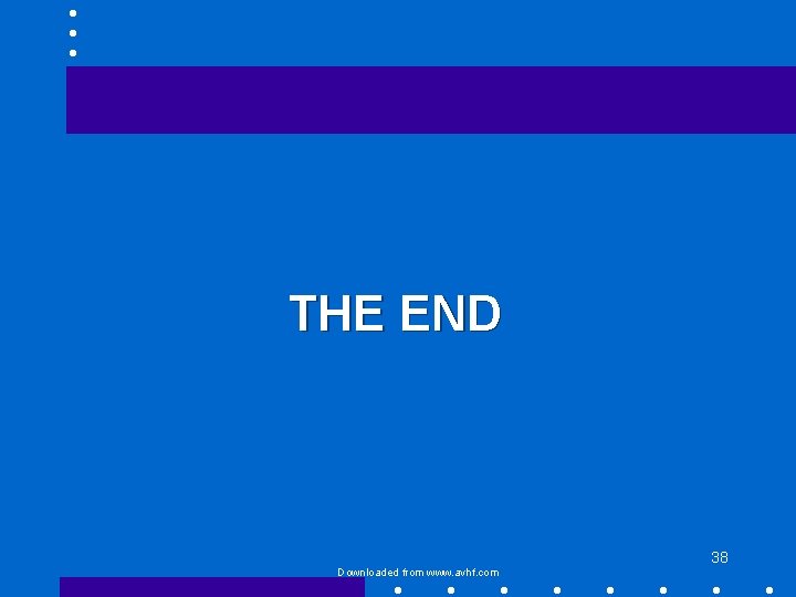 THE END 38 Downloaded from www. avhf. com 