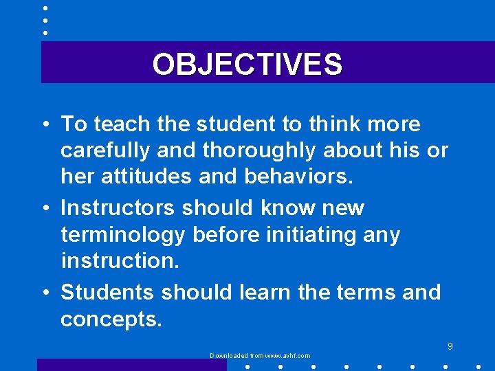 OBJECTIVES • To teach the student to think more carefully and thoroughly about his