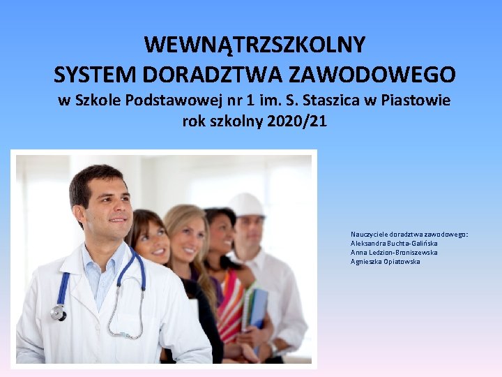 WEWNĄTRZSZKOLNY SYSTEM DORADZTWA ZAWODOWEGO w Szkole Podstawowej nr 1 im. S. Staszica w Piastowie