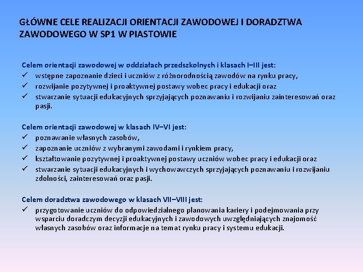 GŁÓWNE CELE REALIZACJI ORIENTACJI ZAWODOWEJ I DORADZTWA ZAWODOWEGO W SP 1 W PIASTOWIE Celem