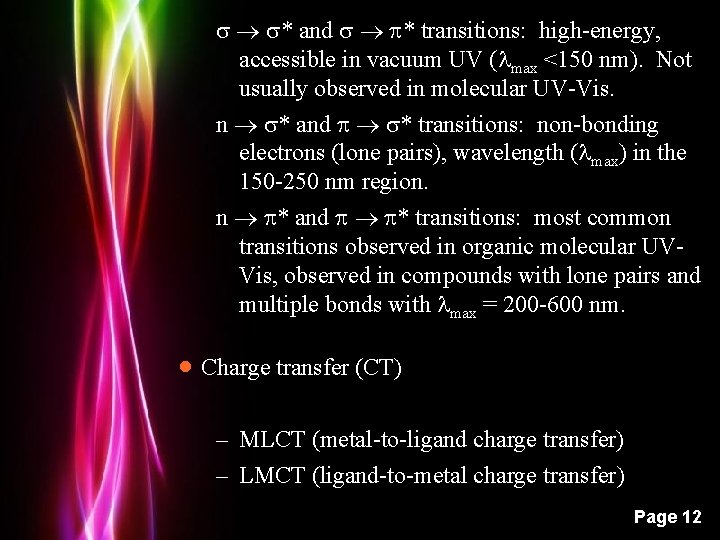  * and * transitions: high-energy, accessible in vacuum UV ( max <150 nm).