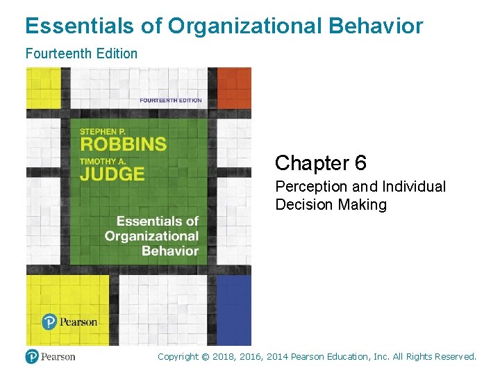 Essentials of Organizational Behavior Fourteenth Edition Chapter 6 Perception and Individual Decision Making Copyright