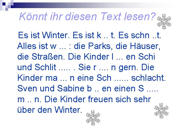 Könnt ihr diesen Text lesen? Es ist Winter. Es ist k. . t. Es