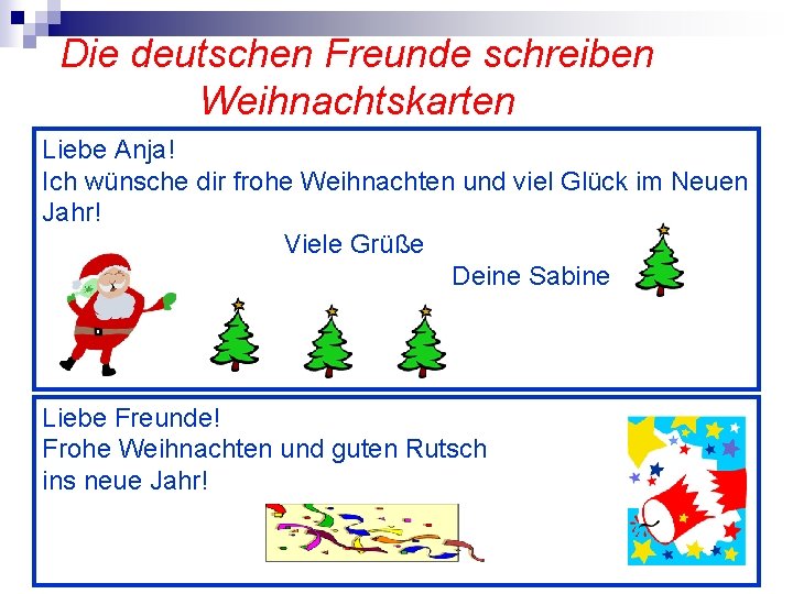 Die deutschen Freunde schreiben Weihnachtskarten Liebe Anja! Ich wünsche dir frohe Weihnachten und viel