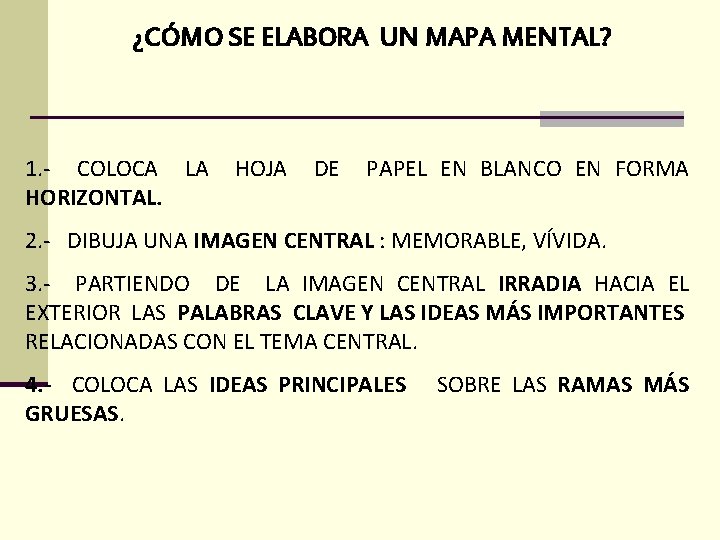 ¿CÓMO SE ELABORA UN MAPA MENTAL? 1. - COLOCA LA HORIZONTAL. HOJA DE PAPEL