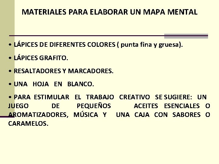 MATERIALES PARA ELABORAR UN MAPA MENTAL • LÁPICES DE DIFERENTES COLORES ( punta fina