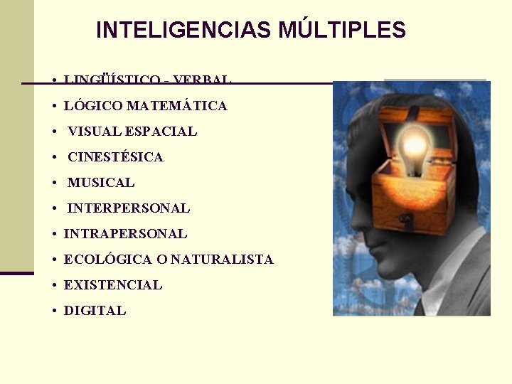 INTELIGENCIAS MÚLTIPLES • LINGÜÍSTICO - VERBAL • LÓGICO MATEMÁTICA • VISUAL ESPACIAL • CINESTÉSICA