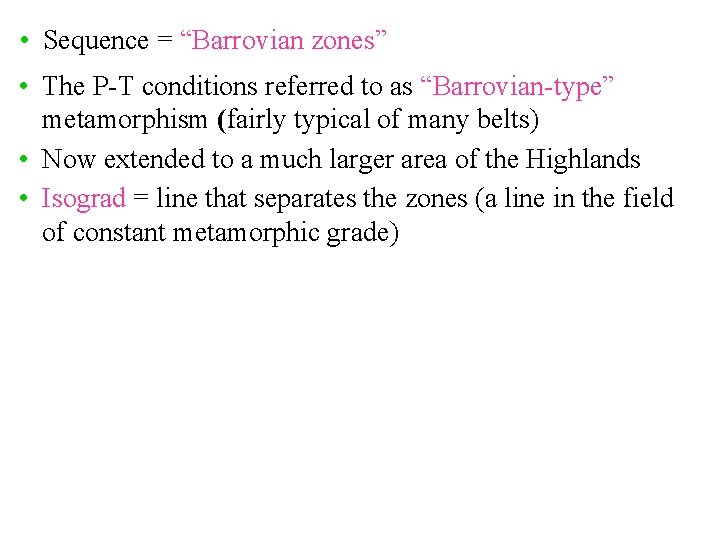  • Sequence = “Barrovian zones” • The P-T conditions referred to as “Barrovian-type”