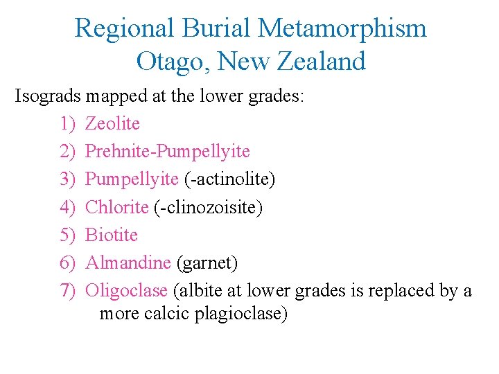 Regional Burial Metamorphism Otago, New Zealand Isograds mapped at the lower grades: 1) Zeolite