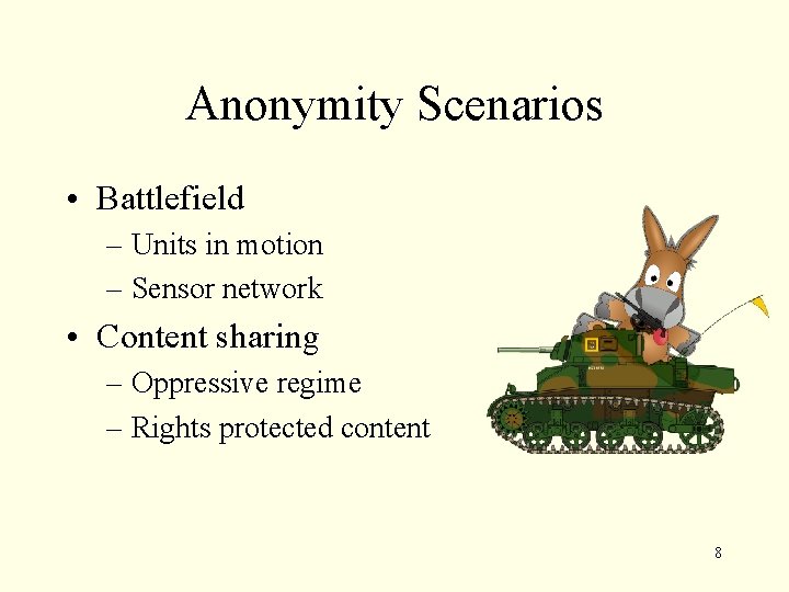Anonymity Scenarios • Battlefield – Units in motion – Sensor network • Content sharing