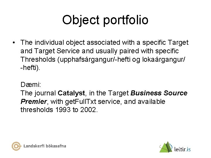 Object portfolio • The individual object associated with a specific Target and Target Service