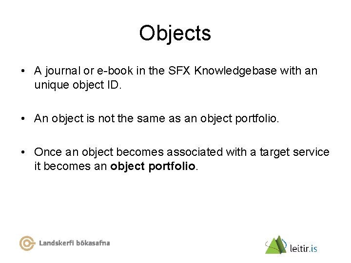 Objects • A journal or e-book in the SFX Knowledgebase with an unique object
