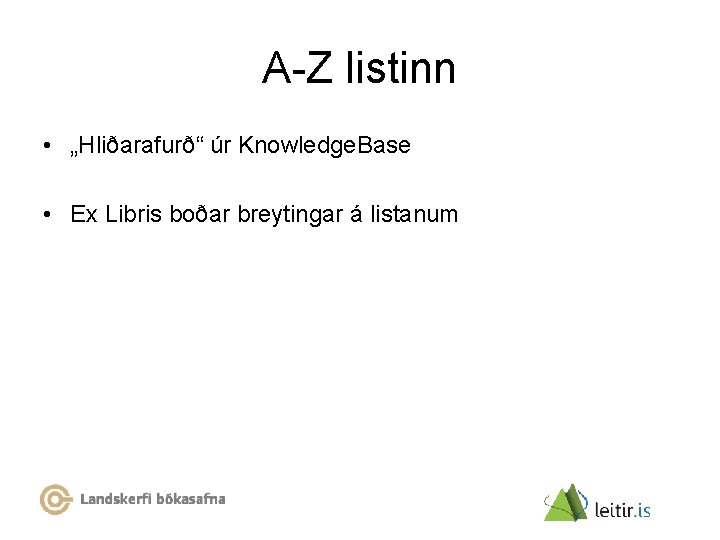A-Z listinn • „Hliðarafurð“ úr Knowledge. Base • Ex Libris boðar breytingar á listanum