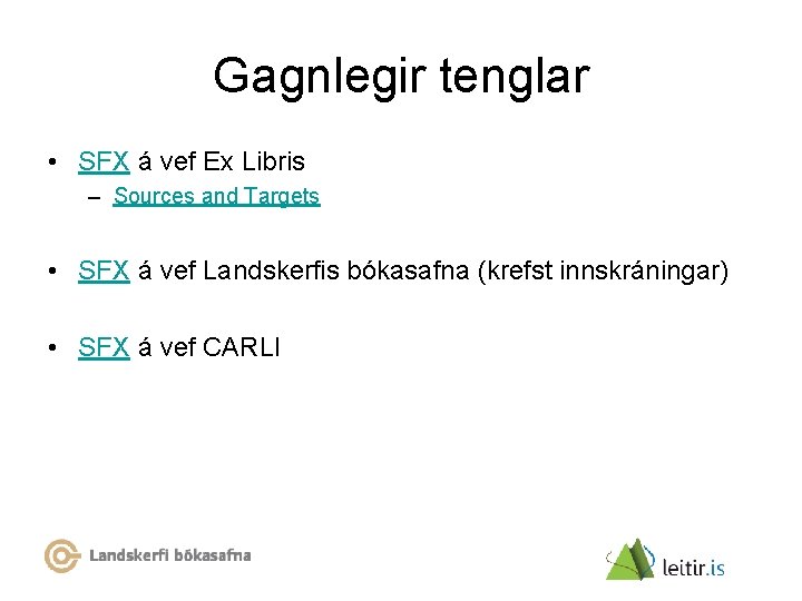 Gagnlegir tenglar • SFX á vef Ex Libris – Sources and Targets • SFX
