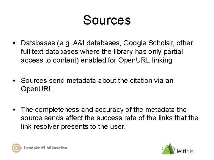 Sources • Databases (e. g. A&I databases, Google Scholar, other full text databases where